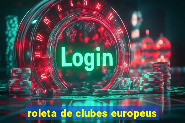 roleta de clubes europeus